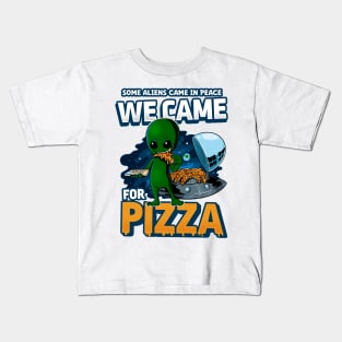 Some Aliens came for Peace We came for Pizza Alien eating pizza Kids T-Shirt